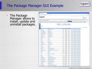 The Package Manager GUI Example The Package Manager allows to install, update and uninstall packages. 