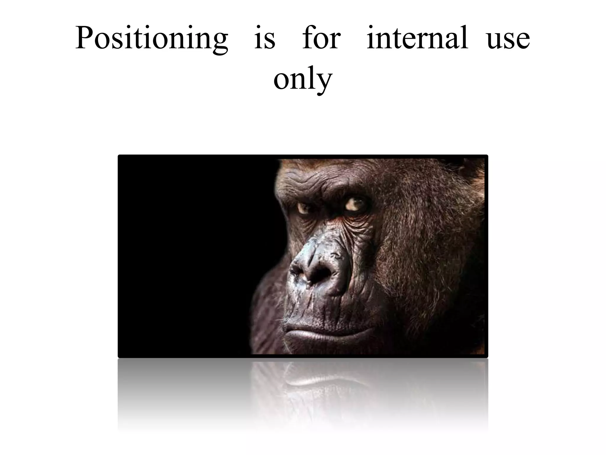 Positioning   is   for   internal  use   only