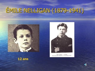 ÉMILE NELLIGAN (1879-1941) 12 ans 