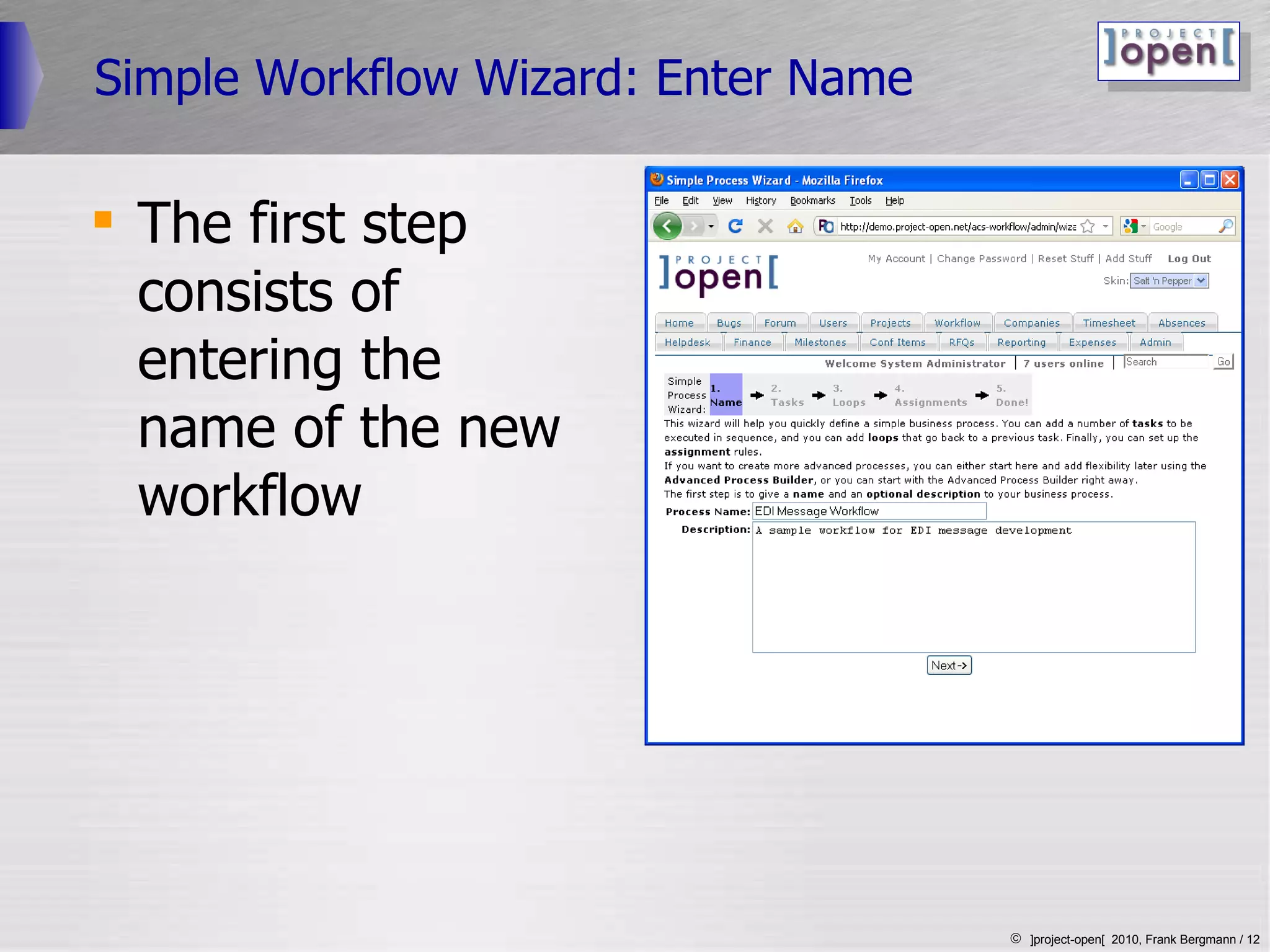 Simple Workflow Wizard: Enter Name The first step consists of entering the name of the new workflow 