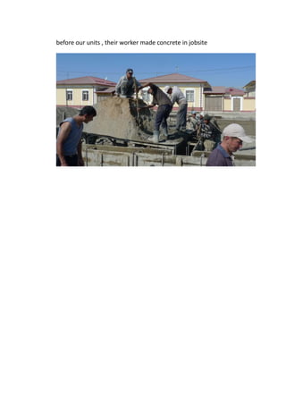 before our units , their worker made concrete in jobsite
 