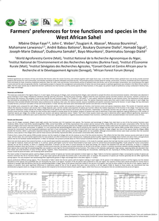 Farmers’ preferences for tree functions and species in the 
                              West African Sahel
           Mbène Dièye Faye1,6, John C. Weber1,Tougiani A. Abasse2, Moussa Boureima2, 
      Mahamane Larwanou2,7, André Babou Bationo3, Boukary Ousmane Diallo3, Hamadé Sigué3, 
      Joseph‐Marie Dakouo4, Oudiouma Samaké1, Bayo Mounkoro1, Diaminatou Sonogo Diaité5
                        1World Agroforestry
                              Centre (Mali), 2Institut National de la Recherche Agronomique du Niger, 
  3Institut National de l’Environnement et des Recherches Agricoles (Burkina Faso), 4Institut d’Économie 

   Rurale (Mali), 5Institut Sénégalais des Recherches Agricoles, 6Conseil Ouest et Centre Africain pour la 
             Recherche et le Développement Agricole (Senegal), 7African Forest Forum (Kenya) 
Introduction
Parkland agroforests are mixtures of trees and shrubs that farmers select for certain functions and cultivate together with staple food crops. In the West African Sahel, parkland trees and shrubs provide essential 
products and services for rural communities, and thereby contribute to poverty alleviation and food security. The principal products include wood for energy, construction, furniture, household and farm implements; 
fruits and leaves for food; numerous traditional medicines; fibers for roofs, mats and fencing. Environmental services of parkland trees and shrubs, such as soil and water conservation, are crucial because the region 
is semi‐arid and the soils are generally infertile. A participatory project to improve the management and productivity of native tree and shrub species in parkland agroforests was initiated in the West African Sahel in 
2006. The first major activity was to determine farmers’ preferences for tree functions and the priority species for these functions. In this paper, we present results of preference surveys conducted in Burkina Faso, 
Mali, Niger and Senegal.


Materials and Methods
The study was conducted in five regions (Figure 1). In each region, three groups of villages, each containing three villages, were selected to sample the ethnic and environmental variation. Information was obtained in 
group meetings in each village, followed by individual meetings with key informants. During the group meetings, villagers listed the most important species and their products and services; reached a consensus on 
five priority tree functions; and assigned a score to each species for each function (range = 0 to 3, where 0 = not useful, 3 = very useful), referred to hereafter as tree function scores. The importance of each species 
was estimated by calculating the sum of the five tree function scores, referred to hereafter as species importance value. The species importance values were then used to select priority species in each village. Key 
informants then provided detailed information about preferences for products, their uses, the revenue earned, resource availability and specific constraints faced by the farmers. In each village, the key informants 
included farmers, processors and sellers of tree and shrub products. In total, 425 key informants were interviewed (267 women and 158 men) in the five regions.
Five variables were computed for each village: number of important species, number and proportion of species per function, tree function scores and species importance values. The number of important species 
reflects the diversity of products and services that a village depends upon, and the number and proportion of species per function reflects the relative importance of the function in the village. Tree function scores 
and species importance values indicate the relative importance of the species for each function and across the five functions, respectively. If a particular function was not cited as a priority in a village, then tree 
function scores and the number of species for that function were treated as missing values for the analysis. Analysis of variance was used to determine if there were significant regional differences in the number of 
important species per village, the number of species per function and species importance values. Tukey’s “hsd” test of least squares means was used to determine which regions differed significantly. Spearman’s 
rank‐order correlation coefficients were used to determine if there were significant positive or negative associations between trees functions: coefficients were calculated between tree function scores of trees.


Results and Discussion
Across  the  45  villages  surveyed,  villagers  listed  eight  priority tree  functions  and  116  important  tree  species.  The  functions  and  percentage  of  villages  that  cited  them  as  one  of  the  five  priority  functions  were 
medicines (96%), human food (91%), wood/energy/fiber (78%), animal food (60%), soil fertility improvement (53), product sale for revenue (47%). shade (29%) and soil and water conservation (27%). The fact that 
nearly all villages cited human food and medicines as priority functions, and nearly all species listed by the villagers provide food (90%) and medicines (93%) underscores the well‐known importance of nutritional and 
health security in rural poor communities. In addition, it is not surprising that wood/energy/fiber were cited as priority by the majority of villages and that most species (94%) provide these products, as these are 
essential for construction, farm and household implements and fuel in rural communities. The provision of animal food from trees was a priority in fewer villages, but most of the species listed by villagers (88%) 
provide this function, which is particularly important during the long dry season when grasses  and other forage plants are not available. Although environmental services were lower priorities  than  the  essential 
products, many species in the villages were used for these services (soil fertility improvement 86%, soil and water conservation 69%, shade 53%). 
Products from a many of the species (59%) provide revenue, but the majority of villages did not cite revenue as one of the five priority functions. This reflects the fact that other revenue sources exist (sale of cereal 
crops, off‐farm labor, etc.) and market opportunities for tree products are often limited due to poor infrastructure, inadequate product quality, insufficient knowledge about markets and value chains, and agricultural 
policies that do not facilitate market development. In Mali, for example, tree products provide about 25‐75% of annual household revenue, the higher value for villages that have access to large markets.
Most tree and shrub species have several functions, so one would expect positive associations among certain functions. In this study for example, species that had high function scores for human food also tended to 
score high for medicine, shade and sale (Table 1). In contrast, species with higher scores for human food tended to have lower scores for animal food and wood/energy/fiber. Foods valued for human consumption 
typically  are  not  fed  to  animals,  so  there  is  a  negative  association.  If  farmers  cut  the  stems  or  prune  branches  for  wood  and  energy,  this  reduces  the  potential  fruit  and  leaf  production,  so  there  is  a  negative 
association between these two functions. In contrast if farmers prune branches, the leaves and succulent branches can be fed to the animals, so there is a positive association between wood/energy/fiber and animal 
food. Species that scored high for wood/energy/fiber also tended to score high for the environmental service functions. This relates to the relatively rapid growth, large canopy, coppicing ability and abundant litter 
from  leaves  and  small  branches  of  many  of  these  species.  Together,  these  characteristics  contribute  to  ameliorating  the  microclimate,  stabilizing  the  soil,  improving  its  fertility  and  physical properties,  reducing 
erosion caused by wind and water, and increasing water penetration. 
The mean number of important species used by villagers and the number of species per function were greatest in driest region (i.e. Niger: Table 2). As farmers explained in Niger, increasing the number of species per 
function minimizes the risk of “function failure”, i.e. at least some species will provide the function even in the driest years. In contrast, the proportion of species per function generally did not differ significantly 
among regions: the only exception was wood/energy/fiber (significantly greater in Niger and Senegal than in the other regions, P < 0.001).
Species preferences differed among regions. This is illustrated in Table 3 which lists the ten species with the highest rankings in each region. All 26 species in the tablewere present in all five regions, but the relative 
abundance of the species (not quantified) was not necessarily the same in all regions. Fourteen of the 26 species were preferred in only one region: the majority of these were valued primarily for human food or 
medicine in Senegal, Mali and Burkina Faso but for wood/energy/fodder in Niger. None of the species listed was ranked in the top ten in all regions, and only six were ranked in the top ten in four regions. Based on 
analysis  of  variance,  there  were  significant  differences  in  importance  values  of  five  of  the  16  species  that  were  cited  as  priority  in  all  five  regions  (Table  4).  Based  on  these  results,  we  recommend  that  tree 
domestication programs work on a range of priority species that respond to the functional needs of each specific region, rather than focus on a few species that are considered priority across all regions

Table 1. Spearman’s rank‐order correlation coefficients between tree function scores in the West        Table 2. Analysis of variance of the mean number of important tree species and the mean number               Table 3. Ranking of the preferred tree species in each study region in the West African Sahel.           Table 4. Analysis of variance of the mean importance value of tree species cited as priority in all 
African Sahel.                                                                                          for different functions in villages in five regions in the West African Sahel.                                                                Western  Southeastern  Northwestern  Southeastern  Southern             five study regions in the West African Sahel.  
           HFood         Med            AFood       WEF          SoilF         SoilWC  Shade                                    Western  Southeastern  Northwestern  Southeastern  Southern  P /                     Species                          Senegal  Mali              Burkina Faso  Burkina Faso  Niger 
                                                                                                                                Senegal  Mali                 Burkina Faso  Burkina Faso  Niger             Df 
                                                                                                                                                                                                                                                                                                                                                               Mean importance value per village in regions                        
Med        0.086 *       .                                                                                                                                                                                           Acacia macrostachya              NP          NP             8                51            61 
                                                                                                        Mean number for  13.7                17.1             20.2             20.3             33.8        ***                                                                                                               Species          Western  Southeastern  Northwestern  Southeastern  Southern  P / 
           (779)                                                                                                                                                                                                     Acacia nilotica                  27          15             30               22            7 
AFood  –0.237 ***  NS                   .                                                               all functions           a            ab               b                b                c           4,30                                                                                                                               Senegal  Mali                  Burkina Faso       Burkina Faso        Niger     Df 
                                                                                                        Mean number for                                                                                      
                                                                                                                                                                                                                     Adansonia digitata               1           4              4                6             28 
           (475)                                                                                                                                                                                                     Anogeissus leiocarpus            39          19             35               9             16            Adansonia  11.7              8.4                8.4                6.5                 2.9       *** 
                                                                                                        each function 
WEF        –0.138 ***  0.139 ***  0.146 **  .                                                                                                                                                                        Balanites aegyptiaca             4           5              9                15            6             digitata                     a                  a                  a                             4,30 
                                                                                                        Human food              10.4         11.2             15.2             15.0             20.7        *** 
           (652)         (707)          (480)                                                                                   a            a                b                b                c           4,26     Bauhinia rufescens               32          NP             NP               NP            9             Balanites        10.7        8.0                6.8                3.6                 7.9       ** 
SoilF      NS            0.182 ***  0.311 ***  0.358 ***  .                                             Medicine                13.2         16.2             19.2             19.9             31.0        ***      Bombax costatum                  NP          18             10               10            58            aegyptiaca  a                ab                 b                                      ab        4,28 
                         (451)          (339)       (436)                                                                       a            b                b                b                c           4,28     Cordyla pinnata                  5           22             NP               NP            NP            Parkia           6.4         10.2               11.9               10.0                3.2       *** 
SoilWC  NS               NS             0.297 **  0.349 ***  0.554 ***  .                               Animal food             7.9          12.2             LP               17.0             29.7        ***      Detarium microcarpum             8           20             35               14            30            biglobosa                    a                  a                  a                             4,28 
                                        (93)        (219)        (89)                                                           a            ab                                bc               c           3,15     Diospyros mespiliformis          12          14             16               8             10            Tamarindus  8.6              9.0                11.6               7.7                 4.6       *** 
Shade  0.249 ***  0.220 ***  NS                     0.366 ***  0.451 ***  0.269 **  .                   Wood/energy/fiber  13.7              12.7             12.8             15.3             31.1        ***      Faidherbia albida                6           7              7                18            5             indica           a           a                                     a                             4,33 
           (257)         (257)                      (199)        (57)          (135)                                            a            a                a                a                b           4,21
                                                                                                                                                                                                                     Ficus gnaphalocarpa              9           33             11               NP            NP            Ziziphus         11.7        9.1                7.9                4.0                 8.9       *** 
Sale       0.493 ***  0.132 *           NS          NS           NS            NS          0.339 **     Soil fertility          4.8          8.2              NP               10.9             20.9        *** 
                                                                                                        improvement             a            ab                                b                c           3,14
                                                                                                                                                                                                                     Guiera senegalensis              21          24             22               NP            3             mauritiana                   a                  a                                      a         4,30 
           (352)         (352)                                                             (82) 
                                                                                                        Sale                    9.7          13.7             15.5             LP               NP          *        Khaya senegalensis               17          15             17               3             42 
Functions:  HFood  =  human  food,  Med  =  medicine,  AFood  =  animal  food,  WEF  = 
                                                                                                                                                                                                                     Lannea microcarpa                NP          11             4                6             18            P = Probability: *** P < 0.001, ** P < 0.01, NS P > 0.05. Df = degrees of freedom. Regions with the 
wood/energy/fiber, SoilF = soil fertility improvement, SoilWC = soil/water conservation, Shade =                                a            ab                b                                            2,11
                                                                                                                                                                                                                     Parkia biglobosa                 6           6              2                2             25            same letter do not differ significantly (P > 0.05). Species with non‐significant differences among 
shade, Sale = revenue. Probability: *** P < 0.001, ** P < 0.01, * P < 0.05, NS P > 0.05. Sample size    P = Probability: *** P < 0.001, ** P < 0.01, * P < 0.05. Df = degrees of freedom. Regions with the 
                                                                                                        same letter do not differ significantly (P > 0.05). NP = function not cited as priority in the region. LP    Piliostigma reticulatum          17          17             13               5             3             regions: Acacia nilotica, Acacia senegal, Cassia sieberiana, Combretum micranthum, Detarium 
in parentheses. 
                                                                                                        = function cited as priority in only one village and not included in the analysis. Numbers for               Prosopis africana                NP          28             43               NP            1             microcarpum, Diospyros mespiliformis, Faidherbia albida, Khaya senegalensis, Piliostigma 
                                                                                                        soil/water conservation did not differ significantly among regions (P > 0.05).                               Pterocarpus erinaceus            NP          9              30               21            51            reticulatum, Sclerocarya birrea, Vitex doniana.
                                                                                                                                                                                                                     Pterocarpus lucens               NP          8              20               NP            NP 
                                                                                                                                                                                                                     Saba senegalensis                NP          9              14               NP            NP 
                                                                                                                                                                                                                     Sclerocarya birrea               31          12             15               12            8 
                                                                                                                                                                                                                     Tamarindus indica                3           3              3                4             14 
                                                                                                                                                                                                                     Vitellaria paradoxa              NP          1              1                1             21 
                                                   Mali
                                                                                          Niger
                                                                                                                                                                                                                     Vitex doniana                    10          25             21               19            17 
                                                                                                                                                                                                                     Ziziphus mauritiana              2           2              6                13            2 
  1
        Senegal
      KAOLACK
                                                                                                                                                                                                                     Rankings  of  the top‐ten  species  in  each region are underlined in bold font, and rankings  of the 
                              SEGOU
                                      2   SAN
                                                    3
                                                        OUHIGOUHA             5   AGUIE
                                                                                                                                                                                                                     other species are shown in regular font. NP = species not cited as priority in the region.
                                                                        4

                                                Burkina Faso        FADA
                                                                    NGOURMA




         Figure 1. Study regions in West Africa.
                                                                                                                                                                                     Research funded by the International Fund for Agricultural Development. Research article citations: Forests, Trees and Livelihoods (2010) in 
                                                                                                                                                                                     press, Development in Practice (2010) 20:428‐434. Contact mbene.faye@coraf.org or johncrweber@aol.com for further details.
 