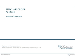 PURCHASE ORDER  April 2011 Accounts Receivable Application and Infrastructure SolutionsAustralia | Canada | France | Germany | India | New Zealand | Singapore | Switzerland | UAE | UK | USA 