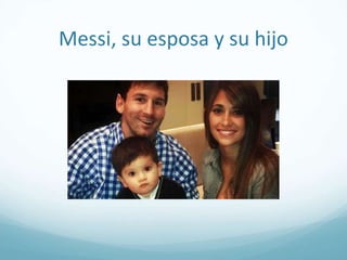 Messi, su esposa y su hijo
 