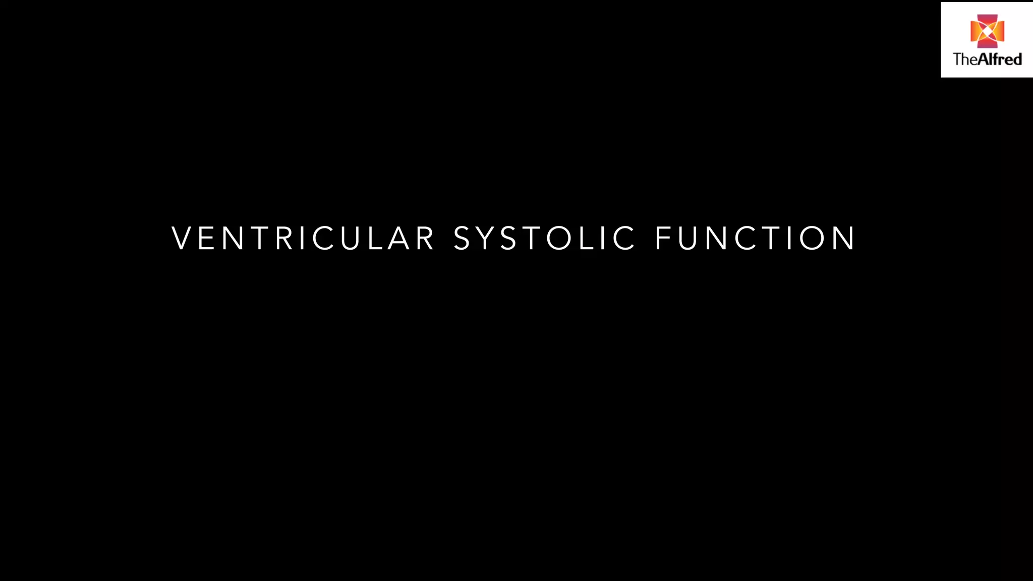 VENTRICULAR SYSTOLIC FUNCTION 
 