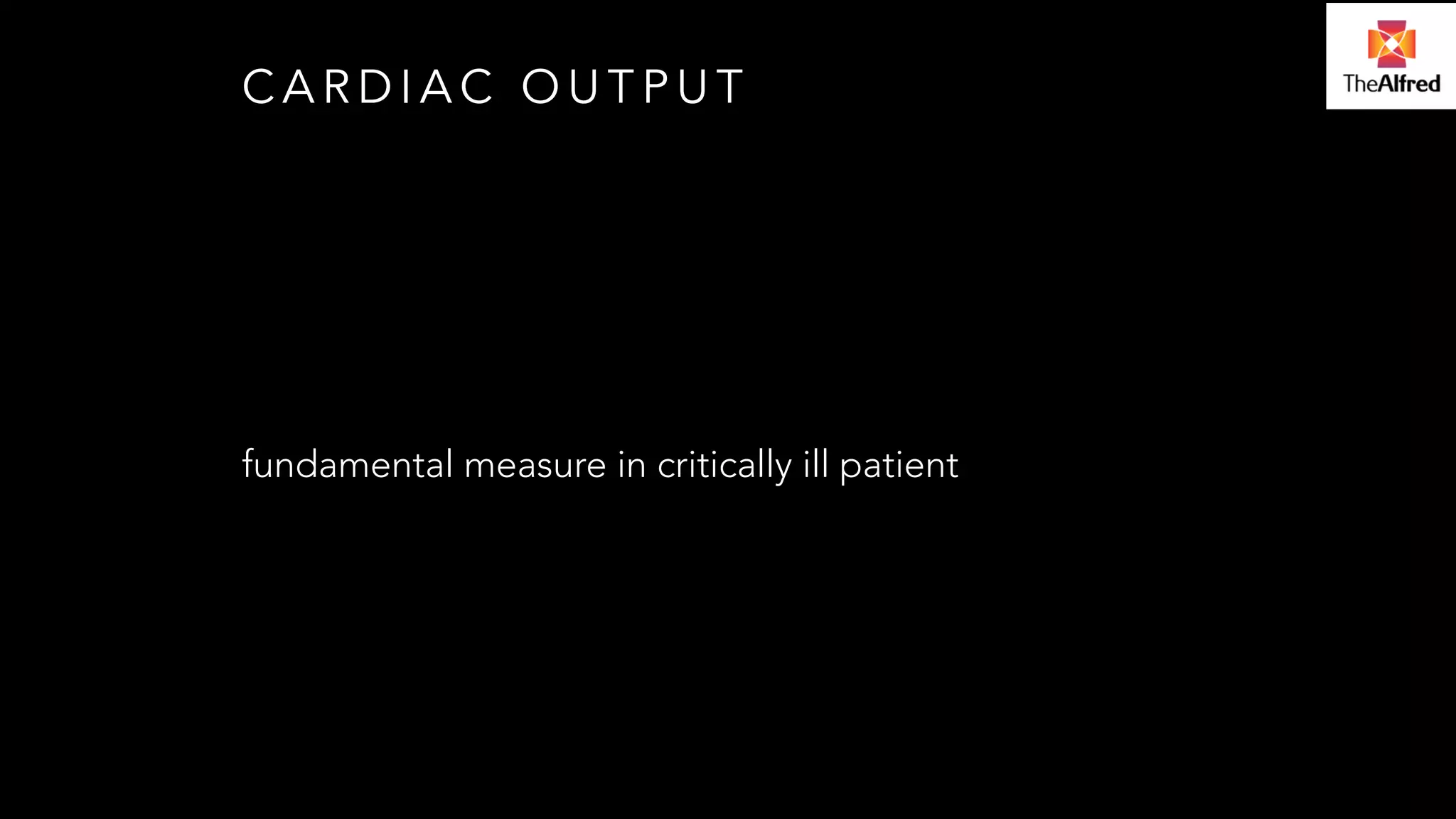 CARDIAC OUTPUT 
fundamental measure in critically ill patient 
 