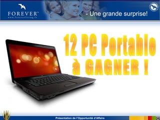 Présentation de l’Opportunité d’Affaire
- Une grande surprise!
 