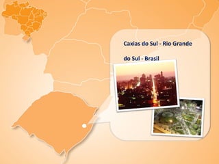 Caxias do Sul - Rio Grande

do Sul - Brasil
 
