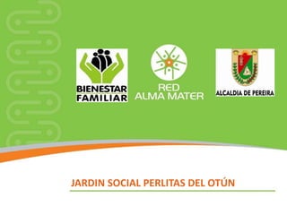 JARDIN SOCIAL PERLITAS DEL OTÚN
 