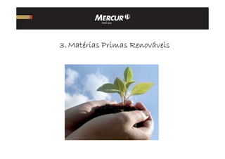 3333.... Matérias Primas RenováveisMatérias Primas RenováveisMatérias Primas RenováveisMatérias Primas Renováveis
 