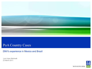 PoA Country Cases DNV's experience in Mexico and Brazil 