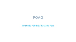 POAG
Dr.Syeda Fahmida Farzana Aziz
 