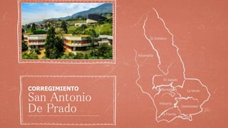 42
San Antonio
De Prado
CORREGIMIENTO
 