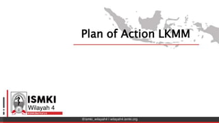 Plan of Action LKMM
 