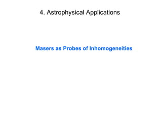 4. Astrophysical Applications Masers as Probes of Inhomogeneities 