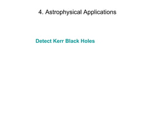 4. Astrophysical Applications Detect Kerr Black Holes 