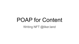 POAP for Content
Writing NFT @liker.land
 