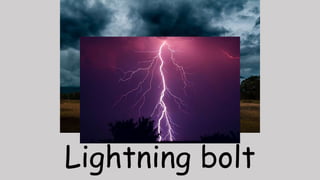 Lightning bolt
 