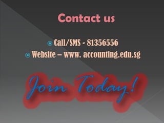  Call/SMS - 81356556
 Website – www. accounting.edu.sg
 