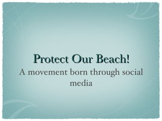 Protect Our Beach! ,[object Object]