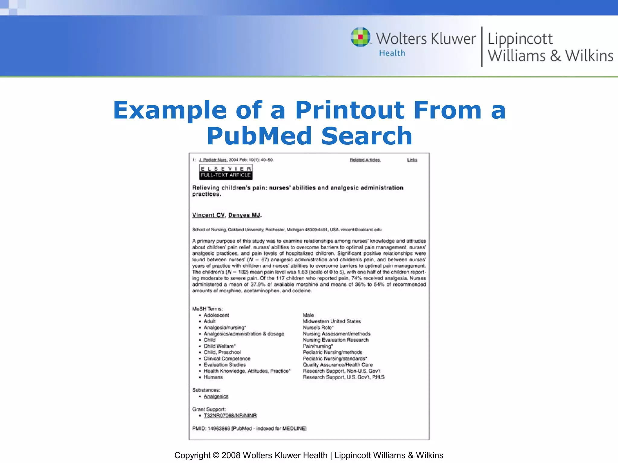 Example of a Printout From a
     PubMed Search




    Copyright © 2008 Wolters Kluwer Health | Lippincott Williams & Wilkins
 