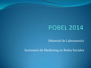 (Material de Laboratorio)
Seminario de Marketing en Redes Sociales
1
 