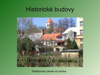 Historické budovy Poběžovický zámek od rybníka 