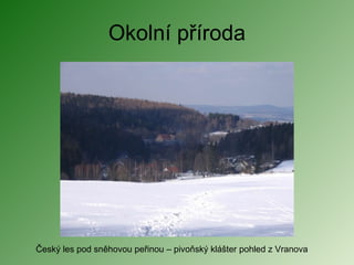 Okolní příroda Český les pod sněhovou peřinou – pivoňský klášter pohled z Vranova 