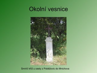 Okolní vesnice Smírčí kříž u cesty z Poběžovic do Mnichova 