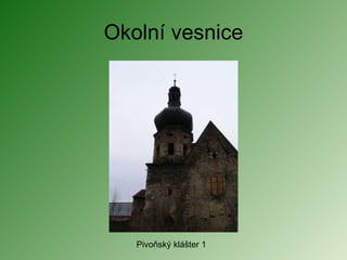Okolní vesnice Pivoňský klášter 1 