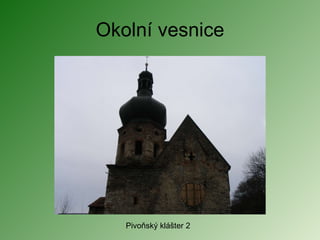 Okolní vesnice Pivoňský klášter 2 