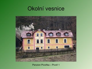 Okolní vesnice Penzion Pivoňka – Pivoň 1 