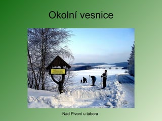 Okolní vesnice Nad Pivoní u tábora  
