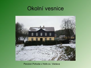 Okolní vesnice Penzion Pohoda v Hoře sv. Václava 