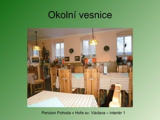 Okolní vesnice Penzion Pohoda v Hoře sv. Václava – interiér 1 