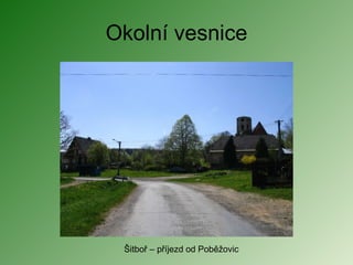 Okolní vesnice Šitboř – příjezd od Poběžovic 