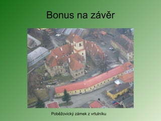 Bonus na závěr Poběžovický zámek z vrtulníku 