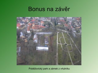 Bonus na závěr Poběžovický park a zámek z vrtulníku 
