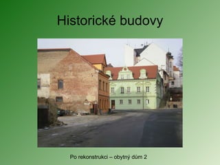 Historické budovy Po rekonstrukci – obytný dům 2 