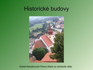 Historické budovy Kostel Nanebevzetí Panny Marie ze zámecké věže 