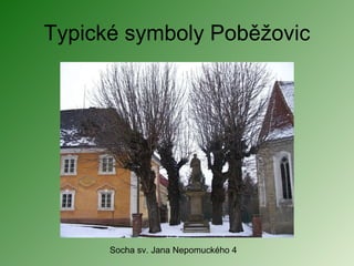 Typické symboly Poběžovic Socha sv. Jana Nepomuckého 4 
