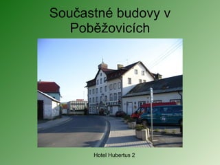 Součastné budovy v Poběžovicích Hotel Hubertus 2 
