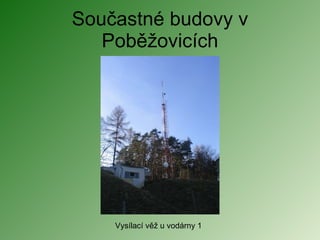 Součastné budovy v Poběžovicích Vysílací věž u vodárny 1 