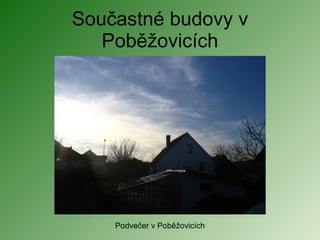 Součastné budovy v Poběžovicích Podvečer v Poběžovicích 
