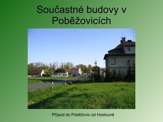 Součastné budovy v Poběžovicích Příjezd do Poběžovic od Hostouně 