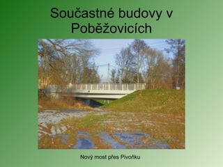 Součastné budovy v Poběžovicích Nový most přes Pivoňku 