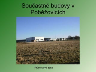 Součastné budovy v Poběžovicích Průmyslová zóna 