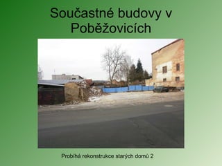 Součastné budovy v Poběžovicích Probíhá rekonstrukce starých domů 2 