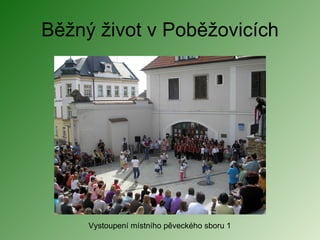 Běžný život v Poběžovicích Vystoupení místního pěveckého sboru 1 
