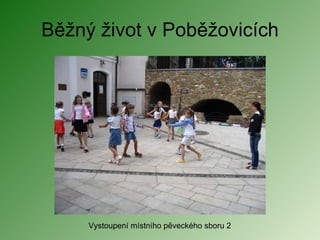 Běžný život v Poběžovicích Vystoupení místního pěveckého sboru 2 